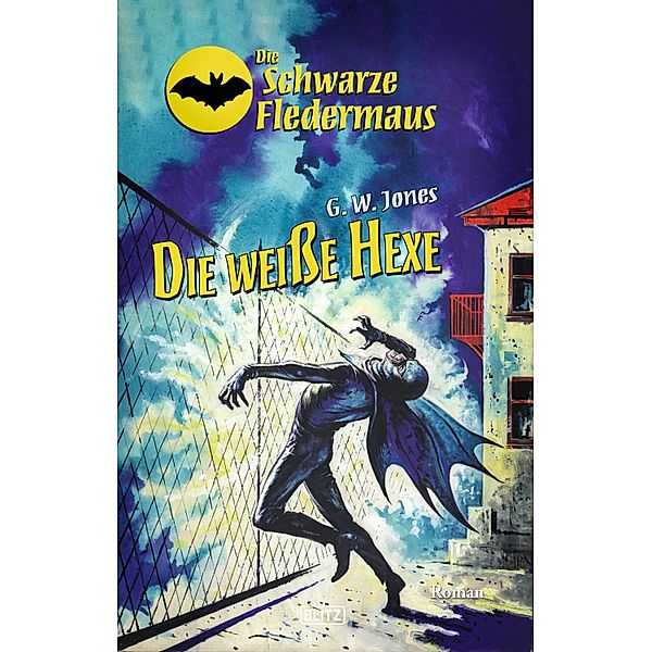 Die Schwarze Fledermaus 32: Die weiße Hexe / Die Schwarze Fledermaus Bd.32, G. W. Jones