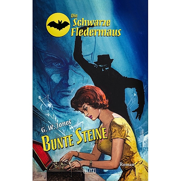 Die Schwarze Fledermaus 37: Bunte Steine / Die Schwarze Fledermaus Bd.37, G. W. Jones