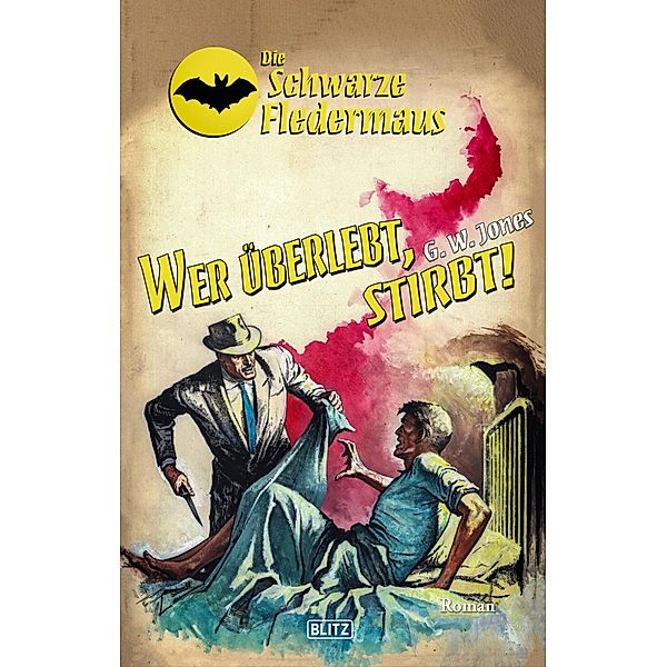 Die Schwarze Fledermaus 41: Wer überlebt, stirbt! / Die Schwarze Fledermaus Bd.41, G. W. Jones