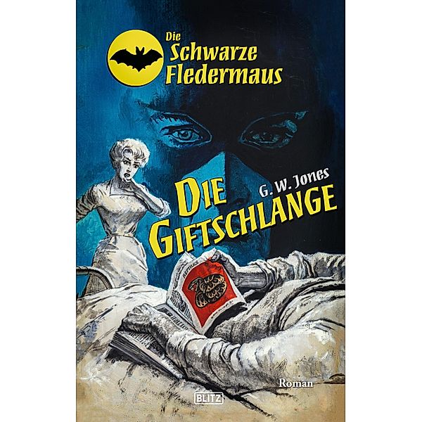 Die Schwarze Fledermaus 49: Die Giftschlange / Die Schwarze Fledermaus Bd.49, G. W. Jones