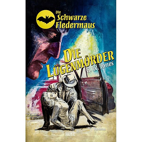 Die schwarze Fledermaus 52: Die Lügenmörder / Die schwarze Fledermaus Bd.52, G. W. Jones