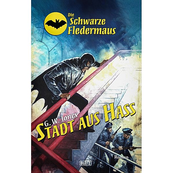 Die schwarze Fledermaus 53: Stadt aus Hass / Die schwarze Fledermaus Bd.53, G. W. Jones