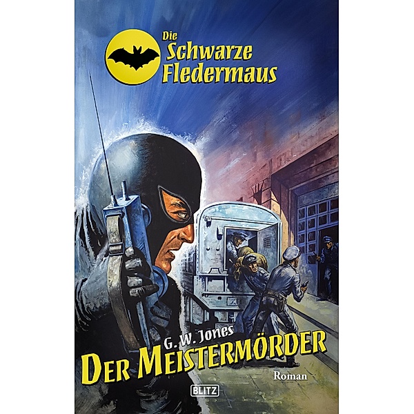 Die schwarze Fledermaus 61: Der Meistermörder / Die schwarze Fledermaus Bd.61, G. W. Jones