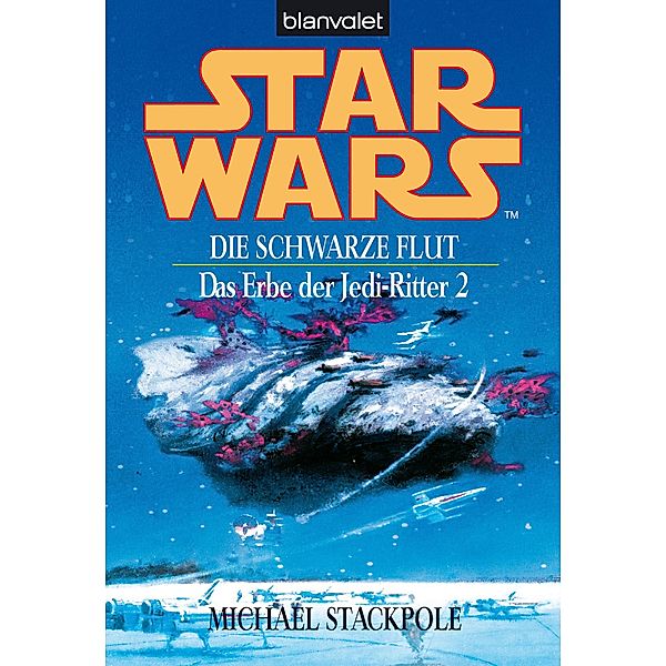 Die schwarze Flut / Star Wars - Das Erbe der Jedi Ritter Bd.2, Michael A. Stackpole