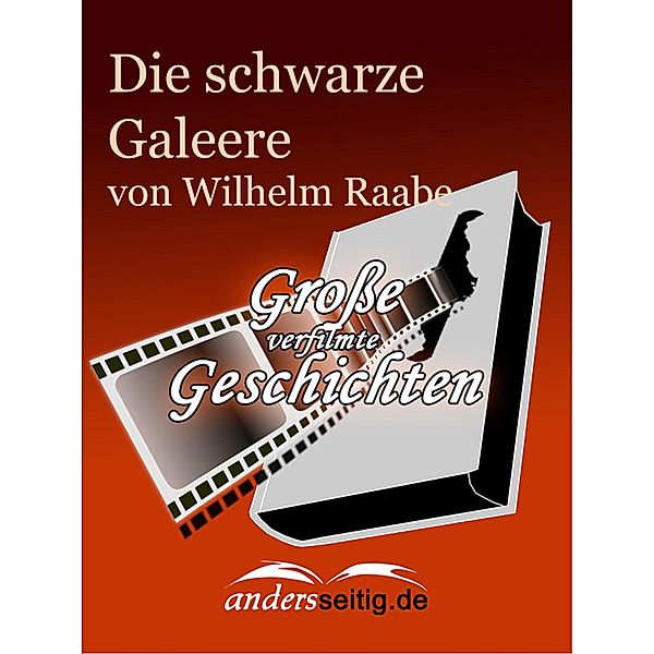 Die schwarze Galeere / Große verfilmte Geschichten, Wilhelm Raabe