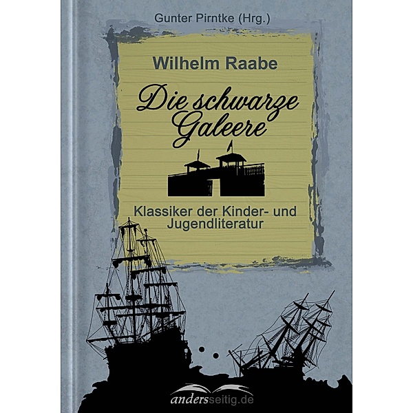 Die schwarze Galeere / Klassiker der Kinder- und Jugendliteratur, Wilhelm Raabe