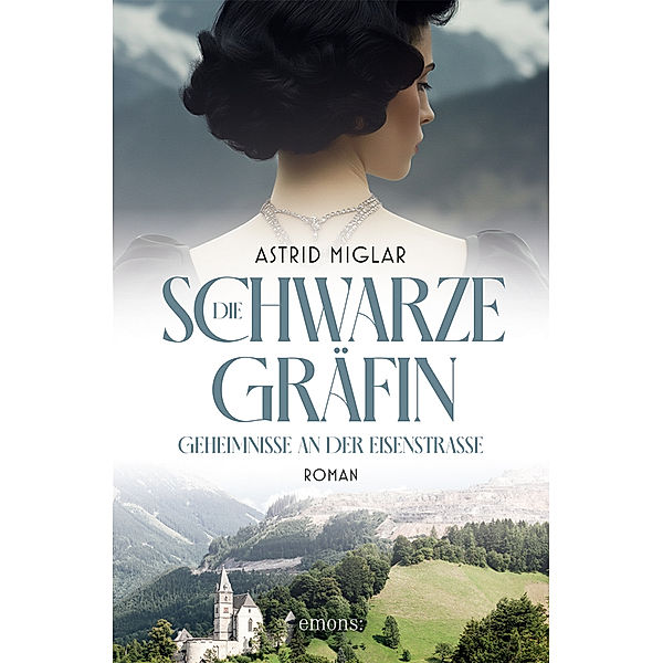 Die Schwarze Gräfin. Geheimnisse an der Eisenstrasse, Astrid Miglar