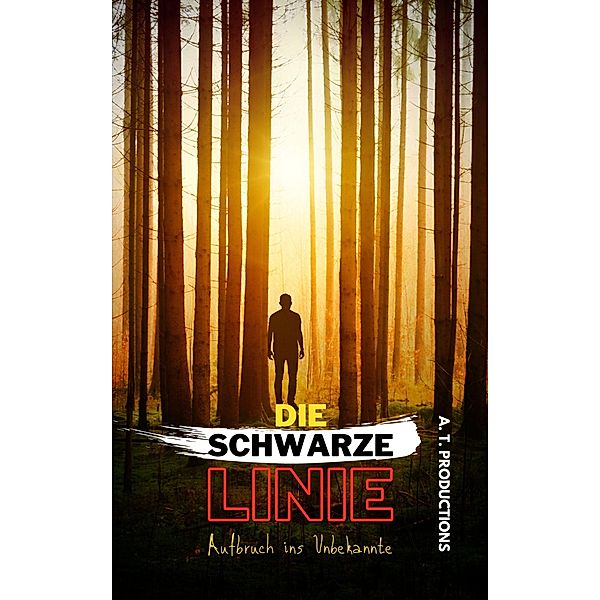 DIE SCHWARZE LINIE Aufbruch ins Unbekannte, A. T. Productions