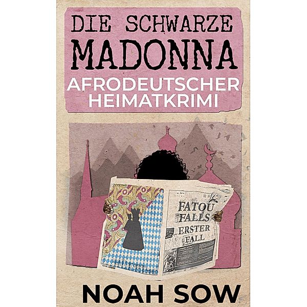 Die Schwarze Madonna - Fatou Falls Erster Fall, Noah Sow