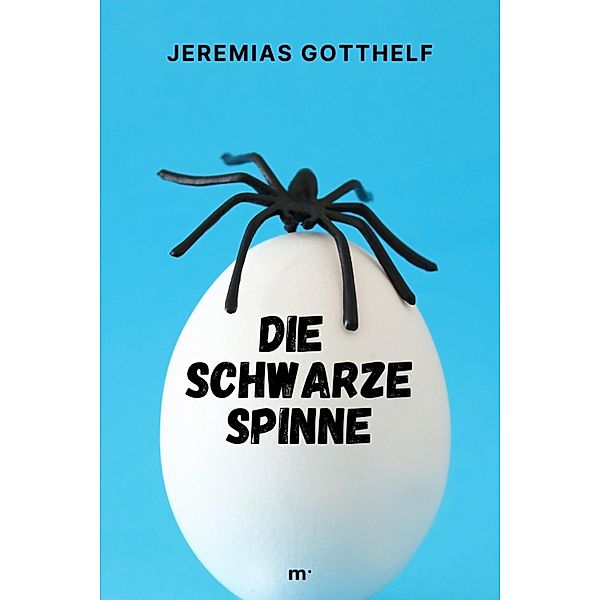 Die schwarze Spinne, Jeremias Gotthelf