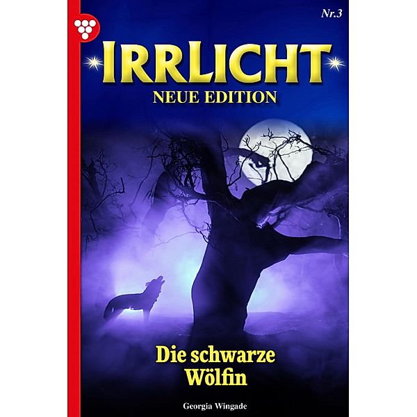 Die schwarze Wölfin / Irrlicht - Neue Edition Bd.3, Georgia Wingade