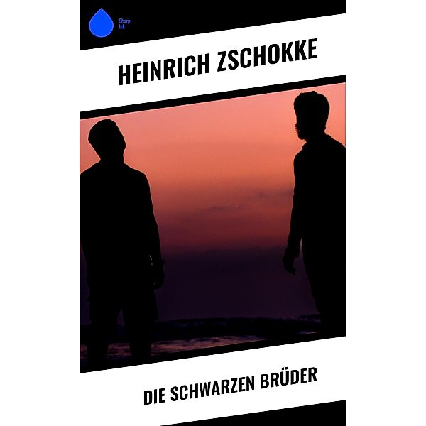 Die schwarzen Brüder, Heinrich Zschokke