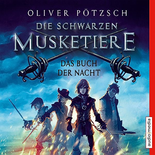 Die Schwarzen Musketiere - 1 - Das Buch der Nacht, Oliver Pötzsch