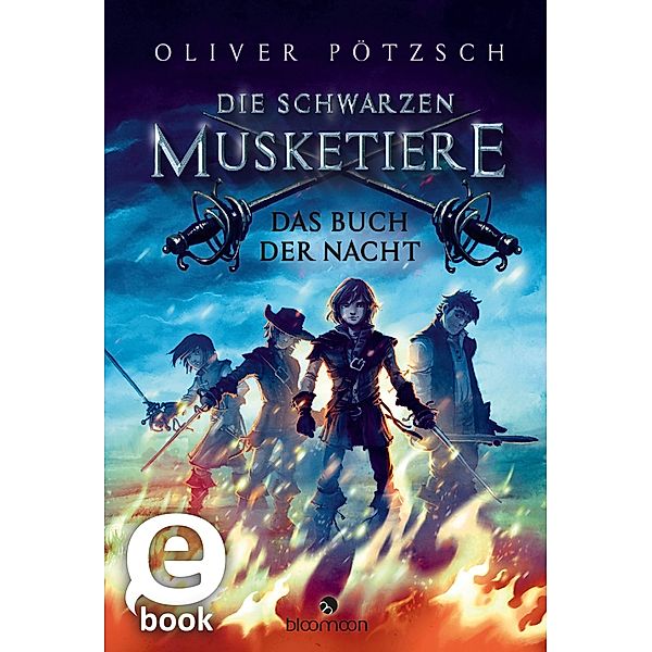 Die Schwarzen Musketiere: Die Schwarzen Musketiere - Das Buch der Nacht, Oliver Pötzsch