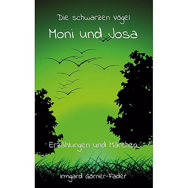 Die schwarzen Vögel Moni und Josa, Irmgard Görner-Fader