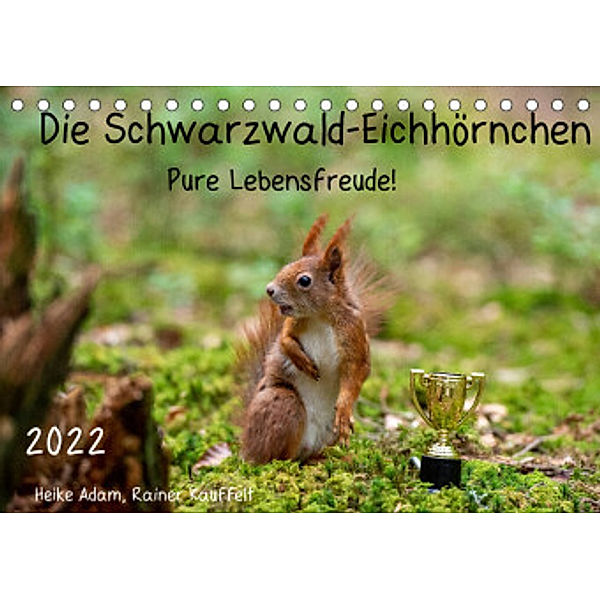 Die Schwarzwald-Eichhörnchen (Tischkalender 2022 DIN A5 quer), Heike Adam