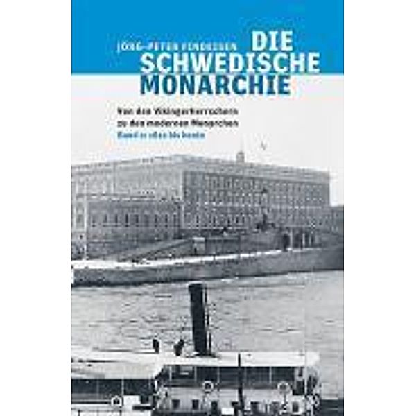 Die schwedische Monarchie: Bd.2 1612 bis heute, Jörg-Peter Findeisen