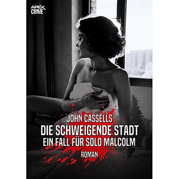 DIE SCHWEIGENDE STADT - EIN FALL FÜR SOLO MALCOLM, John Cassells