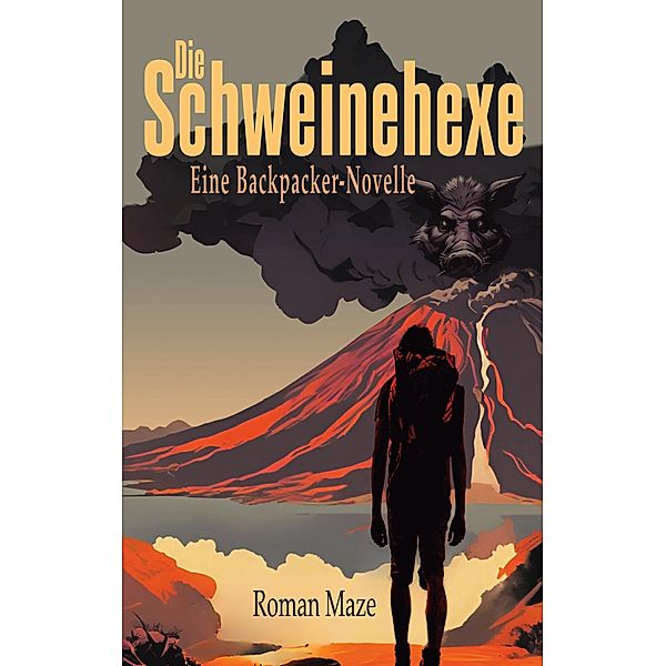 Die Schweinehexe - Eine Backpacker-Novelle, Roman Maze