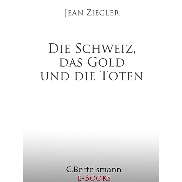 Die Schweiz, das Gold und die Toten, Jean Ziegler
