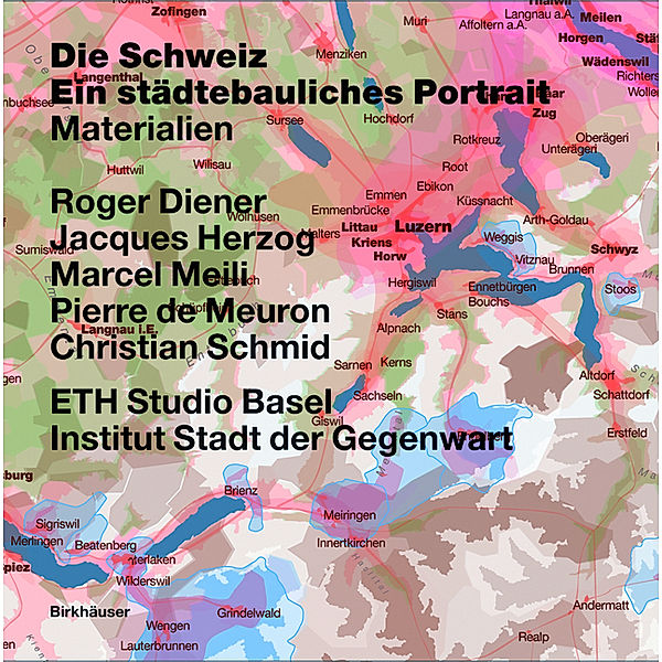 Die Schweiz - ein städtebauliches Portrait, 3 Teile, Roger Diener, Jacques Herzog, Pierre de Meuron, Marcel Meili, Christian Schmid