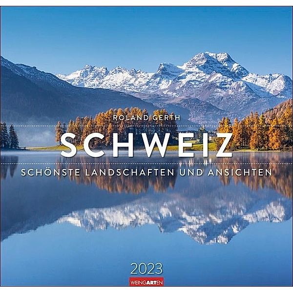 Die Schweiz Kalender 2023. Spektakuläre Landschaften in einem Wandkalender im Grossformat. Die Schweiz in beeindruckenden, Roland Gerth