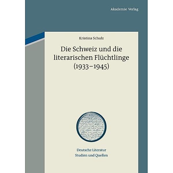 Die Schweiz und die literarischen Flüchtlinge (1933-1945) / Deutsche Literatur. Studien und Quellen Bd.9, Kristina Schulz