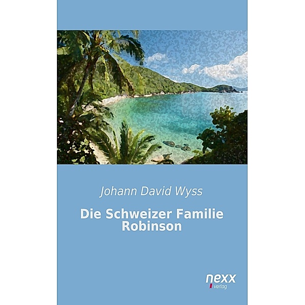 Die Schweizer Familie Robinson, Johann David Wyss