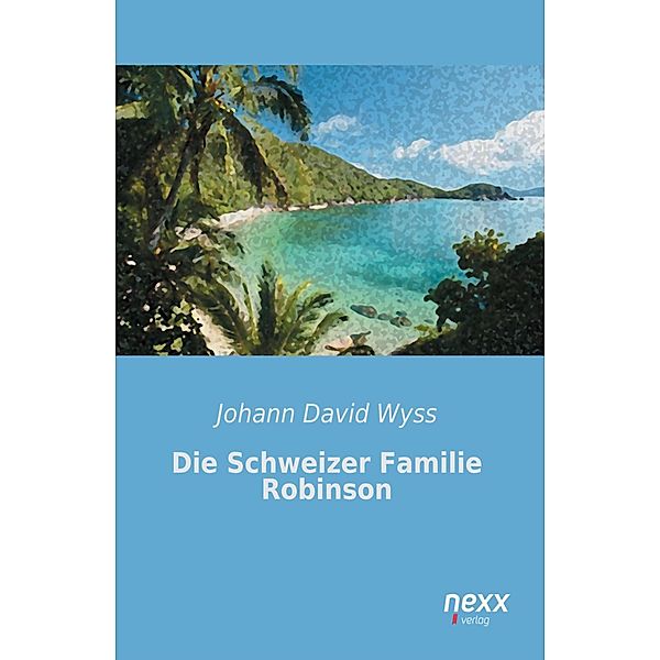 Die Schweizer Familie Robinson, Johann David Wyss