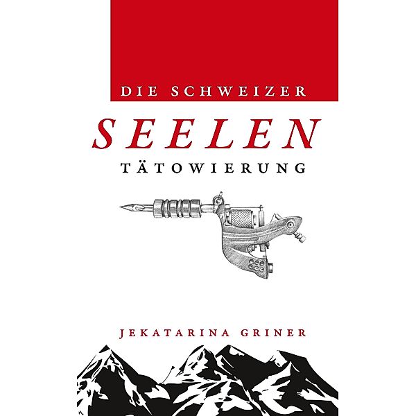 Die Schweizer Seelentätowierung, Jekatarina Griner
