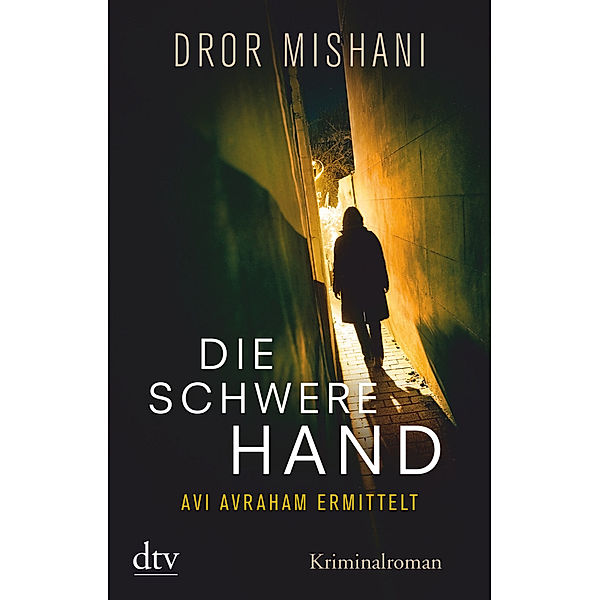 Die schwere Hand, Avi Avraham ermittelt / Inspektor Avi Avraham Bd.3, Dror Mishani