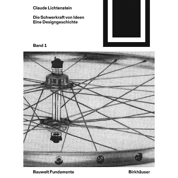 Die Schwerkraft von Ideen, 1 / Bauwelt Fundamente Bd.170, Claude Lichtenstein