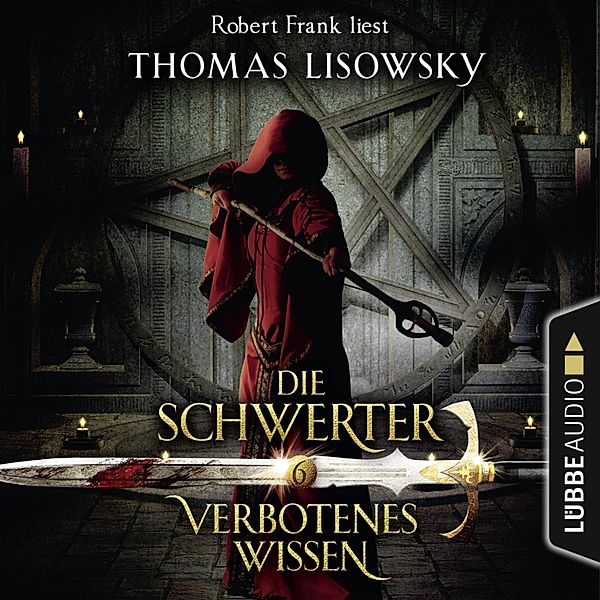 Die Schwerter - 6 - Verbotenes Wissen, Thomas Lisowsky