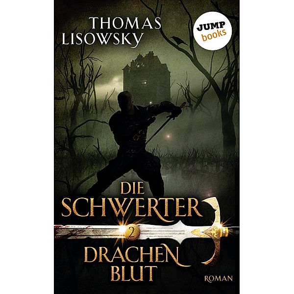 DIE SCHWERTER - Band 2: Drachenblut, Thomas Lisowsky