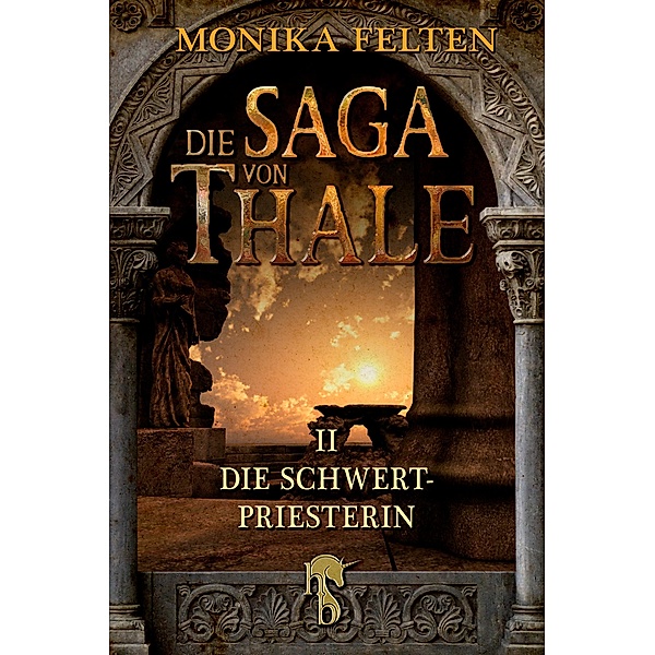 Die Schwertpriesterin / Die Saga von Thale Bd.2, Monika Felten