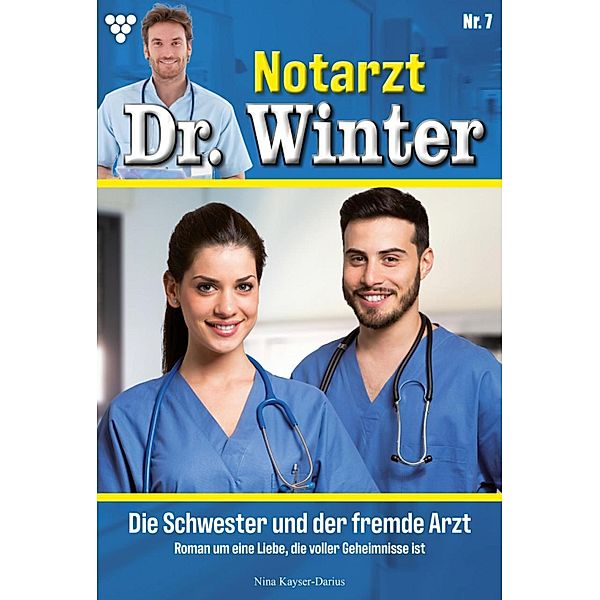 Die Schwester und der fremde Arzt / Notarzt Dr. Winter Bd.7, Nina Kayser-Darius