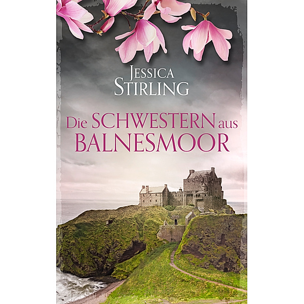 Die Schwestern aus Balnesmoor, Jessica Stirling