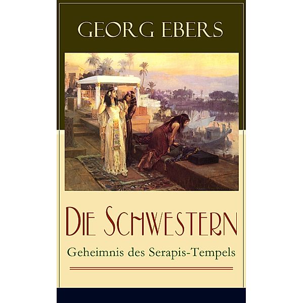 Die Schwestern - Geheimnis des Serapis-Tempels, Georg Ebers