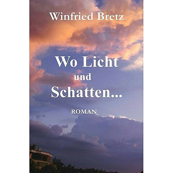 Die Schwestern, Heimat in der Fremde / Wo Licht und Schatten ..., Winfried Bretz