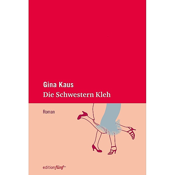 Die Schwestern Kleh / edition fünf Bd.20, Gina Kaus