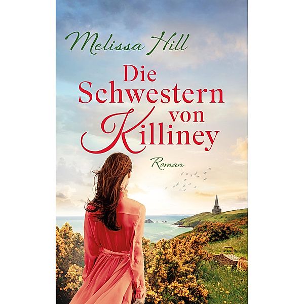 Die Schwestern von Killiney - oder: Gleich hinter Wolke 7, Melissa Hill