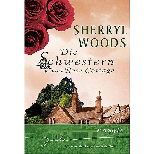 Die Schwestern von Rose Cottage: Maggie, Sherryl Woods