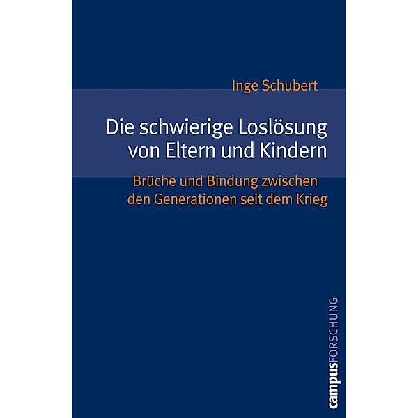 Die schwierige Loslösung von Eltern und Kindern / Campus Forschung Bd.892, Inge Schubert