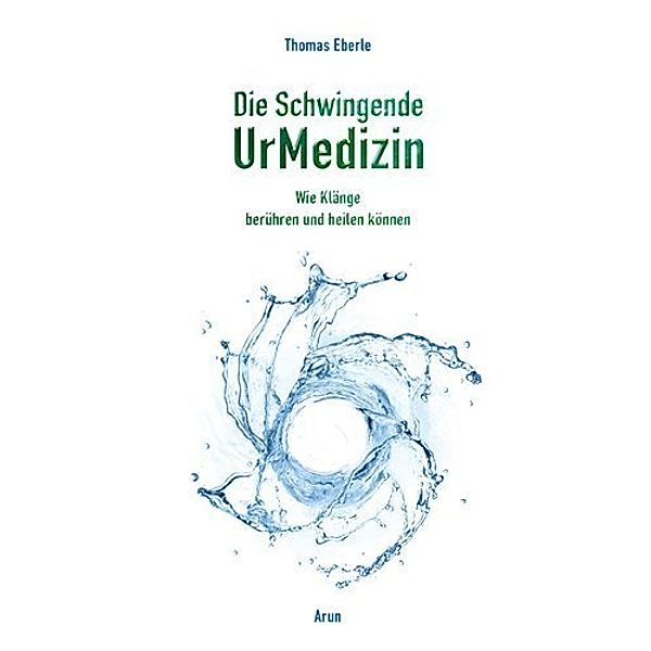 Die Schwingende UrMedizin, m. 2 Audio-CDs, Thomas Eberle