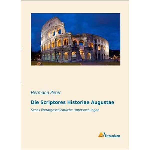 Die Scriptores Historiae Augustae, Hermann Peter