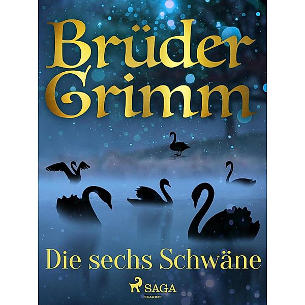 Die sechs Schwäne, Die Gebrüder Grimm