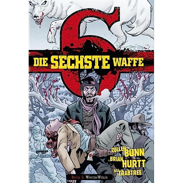 Die sechste Waffe - Winter-Wölfe, Cullen Bunn, Brain Hurtt, Bill Crabtree