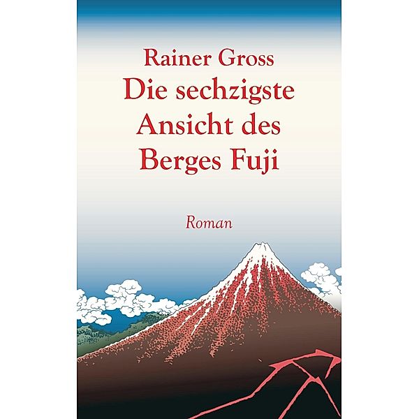 Die sechzigste Ansicht des Berges Fuji, Rainer Gross