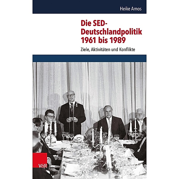 Die SED-Deutschlandpolitik 1961 bis 1989, Heike Amos