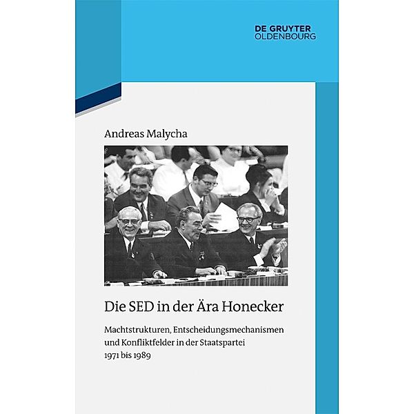 Die SED in der Ära Honecker / Quellen und Darstellungen zur Zeitgeschichte Bd.102, Andreas Malycha